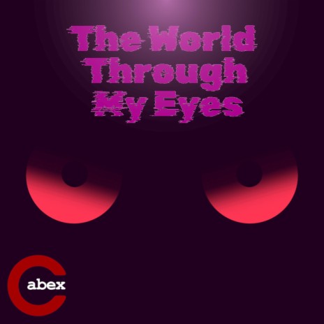 The World Through My Eyes | Boomplay Music
