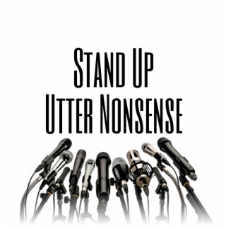 Stand Up Utter Nonsense