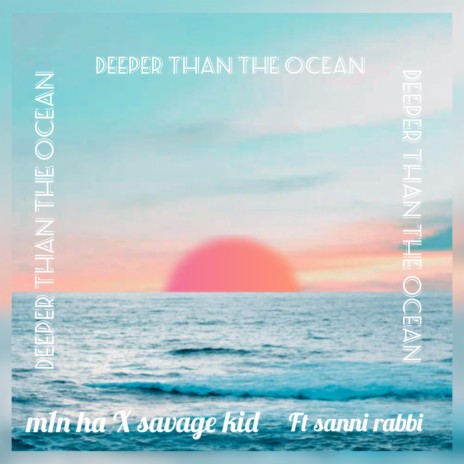 Deeper than the ocean ft. Sanni rabbi & Savage kid | Boomplay Music