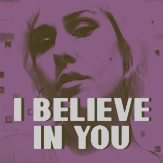 I Believe In You