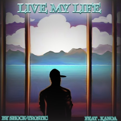 Live My Life (Live) ft. Kanoa | Boomplay Music