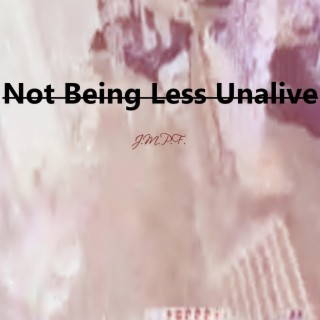 Not Being Less Unalive