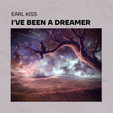 I've Been a Dreamer | Boomplay Music