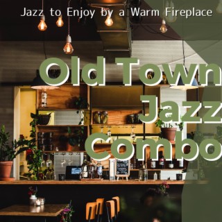 Jazz to Enjoy by a Warm Fireplace