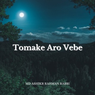 Tomake Aro Vebe