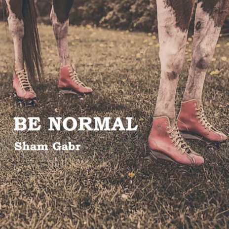 Be normal | Boomplay Music