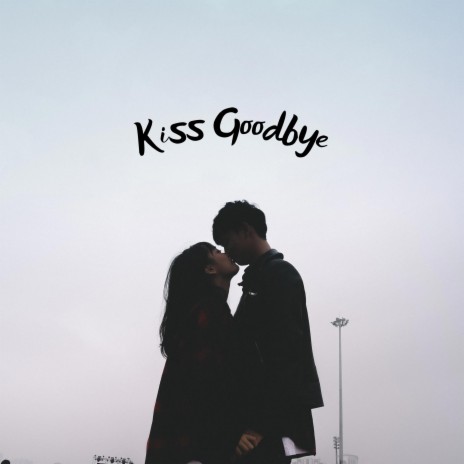 Kiss Goodbye | Boomplay Music