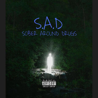 S.A.D.(Sober Around Drugs)