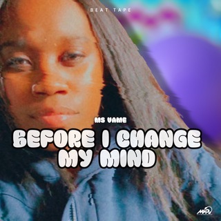 Download Ms Vame album songs: Before I Change My Mind | Boomplay Music