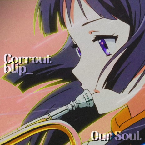 Our Soul ft. blip_ | Boomplay Music