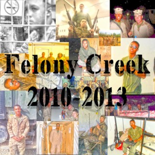 Felony Creek 2010-2013