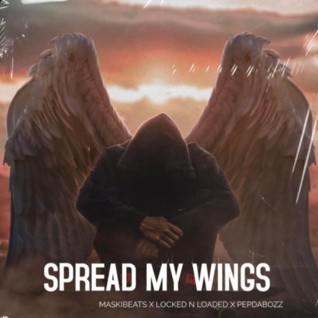 Spread My Wings ft. Locked N Loaded & Pepdabozz