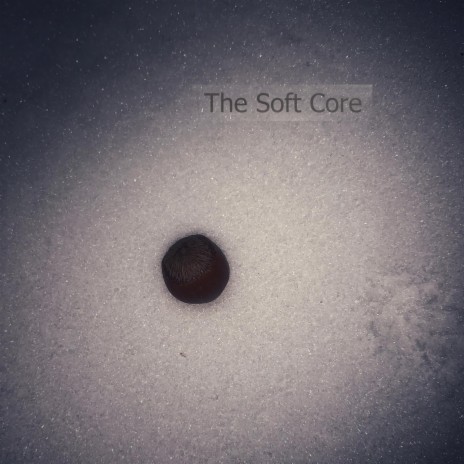 The Soft Core | Boomplay Music