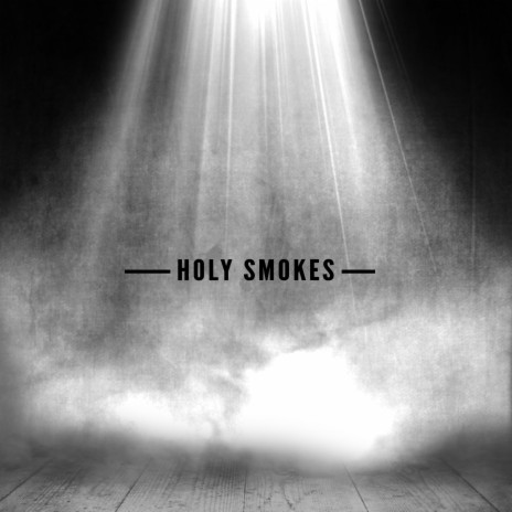 Holy Smokes | Boomplay Music