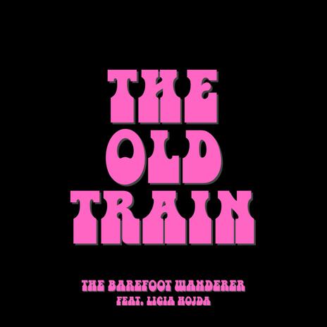 The Old Train ft. Ligia Hojda | Boomplay Music