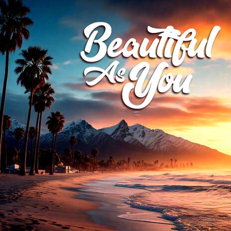 Beautiful As You | Boomplay Music