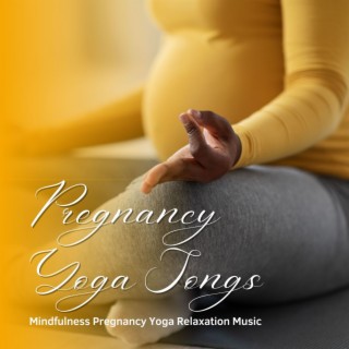 Pregnancy Yoga Songs: Mindfulness Pregnancy Yoga Relaxation Music