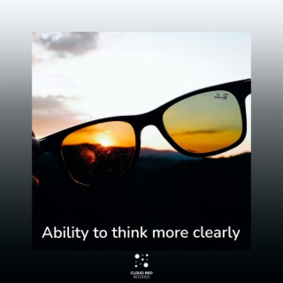 Ability to think more clearly