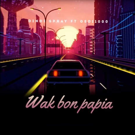 Wak bon papia ft. Gedi1000 | Boomplay Music