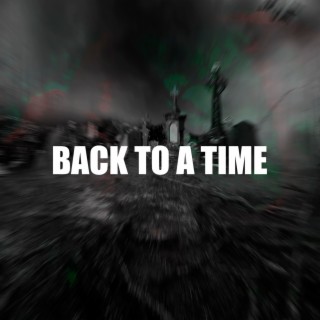 BACK TO A TIME