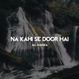 Na Kahi Se Door Hai