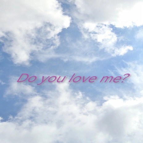 Do You Love me? | Boomplay Music