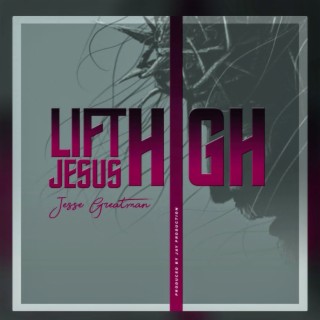 Lift Jesus High