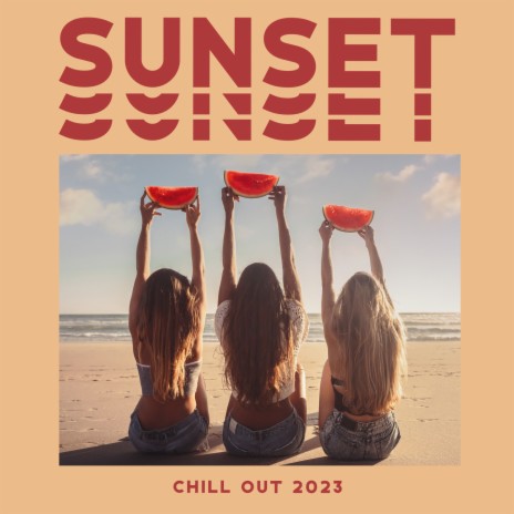 Sunset Chill Out 2023 | Boomplay Music