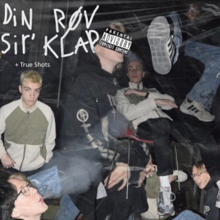 Din Røv Sir Klap / True Shots