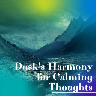 Dusk's Harmony for Calming Thoughts