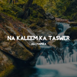 Na Kaleem Ka Taswer