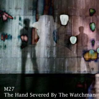 The Hand Severed by the Watchman
