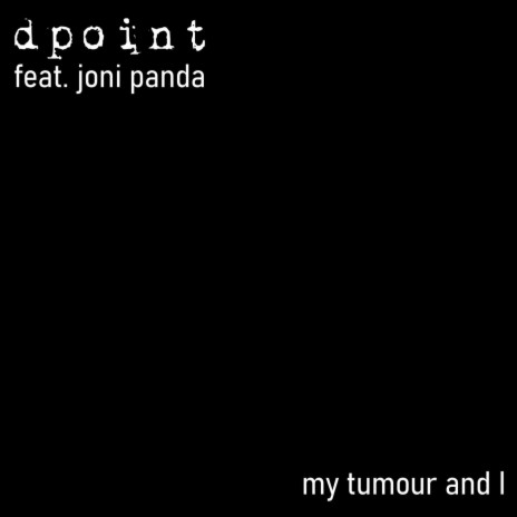 My Tumour and I ft. Joni Panda | Boomplay Music