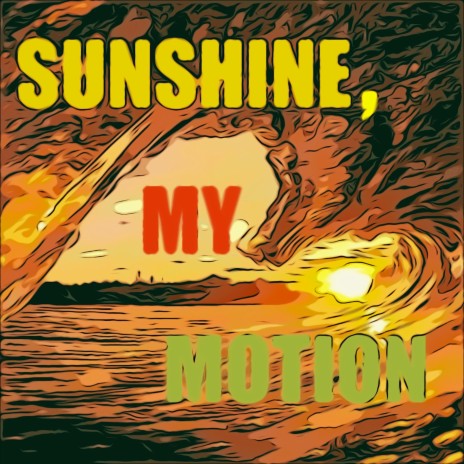 Sunshine, My Motion | Boomplay Music