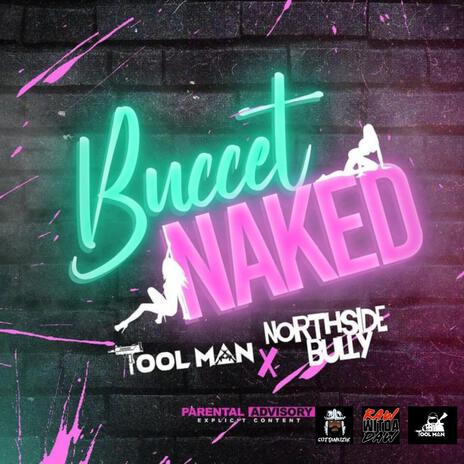 Buccet Naked | Boomplay Music