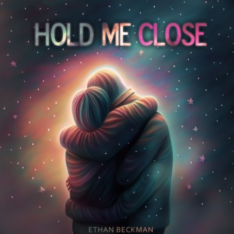 HOLD ME CLOSE | Boomplay Music