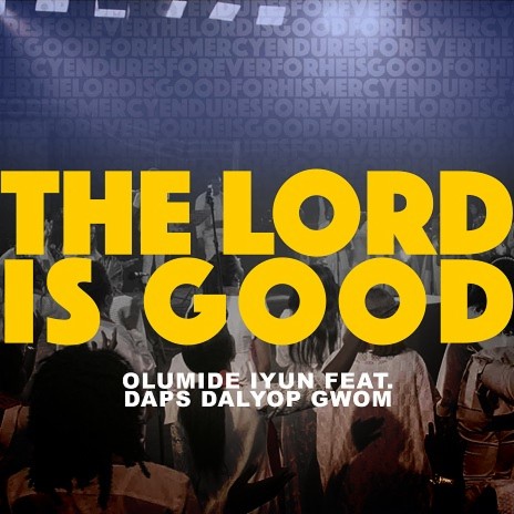 The Lord Is Good ft. Daps Dalyop Gwom