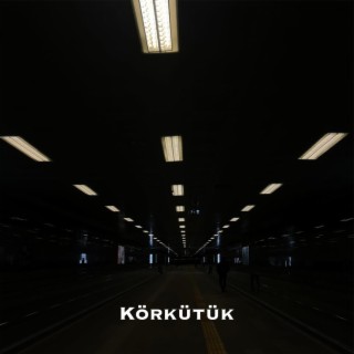 Körkütük lyrics | Boomplay Music