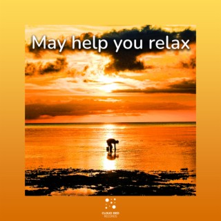 May help you relax