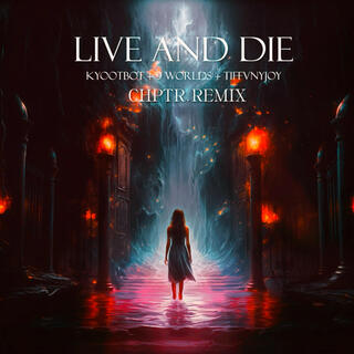 Live and Die (CHPTR. Remix)