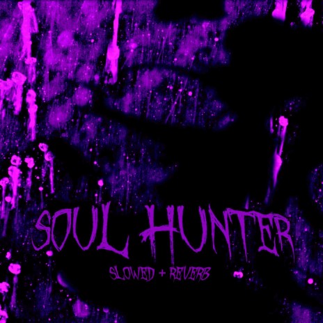 Soul Hunter (Slowed + Reverb)