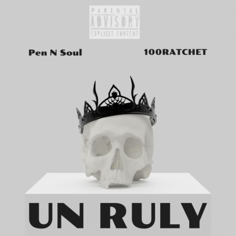UNRULY ft. 100Ratchet | Boomplay Music