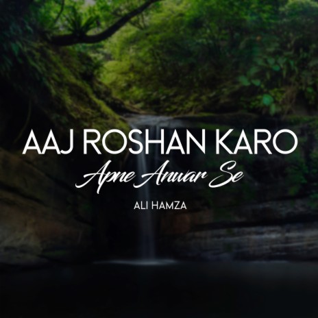 Aaj Roshan Karo Apne Anwar Se | Boomplay Music