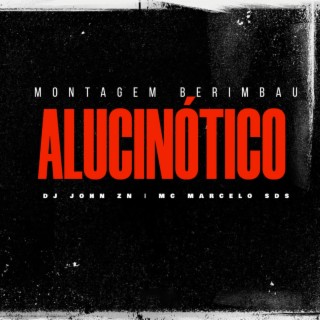 MONTAGEM BERIMBAU ALUCINÓTICO