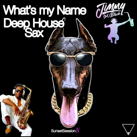 What's My Name Deep House Sax