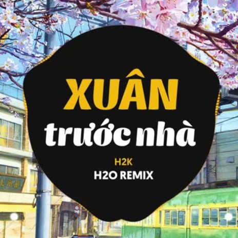 Xuân Trước Nhà (Remix) ft. H2K | Boomplay Music