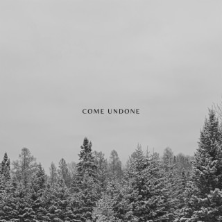 Come Undone