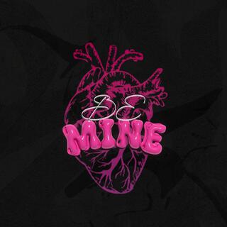 Be Mine lyrics | Boomplay Music