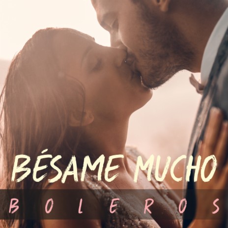 Bésame Mucho | Boomplay Music