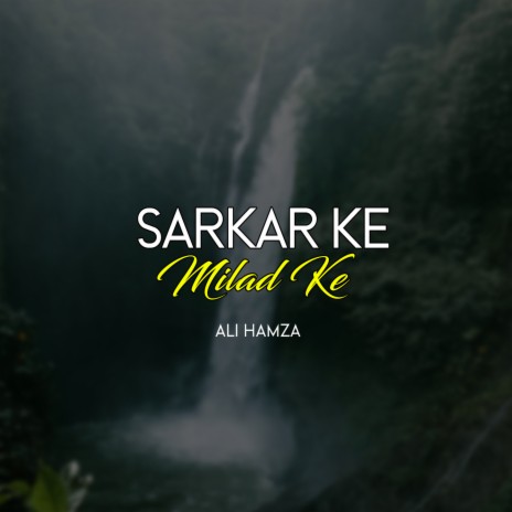 Sarkar Ke Milad Ke | Boomplay Music